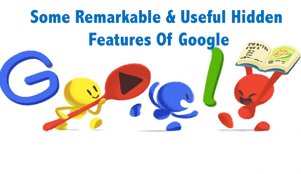 Remarkable Hidden Features Of Google That You Must Know