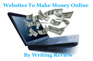 Best Websites To Make Money Online By Writing Reviews