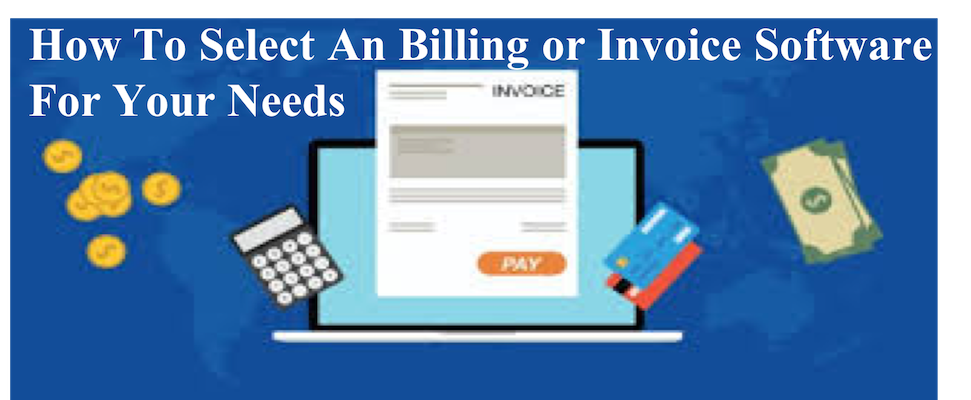 How To Select An Billing or Invoice Software For Your Needs 