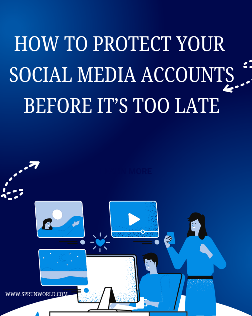 How to Protect Your Social Media Accounts Before It’s Too Late How to Protect Your Social Media Accounts Before It’s Too Late